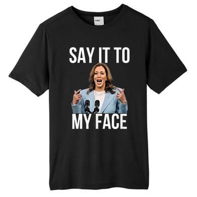 Say It To My Face Kamala Harris Debates 2024 Tall Fusion ChromaSoft Performance T-Shirt