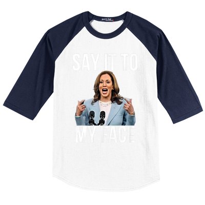 Say It To My Face Kamala Harris Debates 2024 Baseball Sleeve Shirt