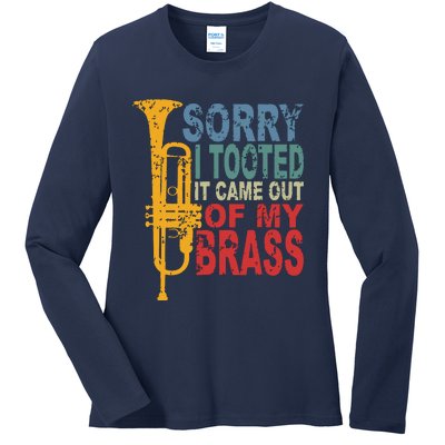 Sorry I Tooted It Came Out Of My Brass Funny Trumpet Quote Ladies Long Sleeve Shirt