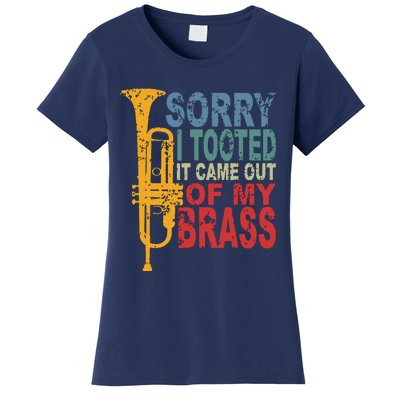 Sorry I Tooted It Came Out Of My Brass Funny Trumpet Quote Women's T-Shirt