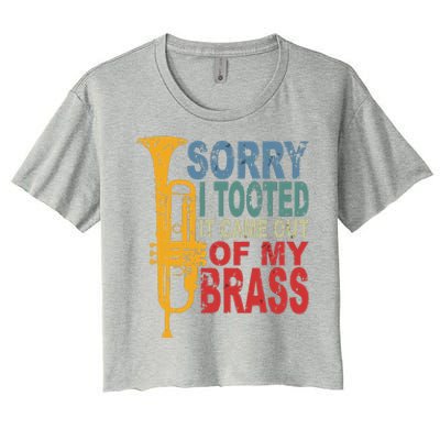 Sorry I Tooted It Came Out Of My Brass Funny Trumpet Quote Women's Crop Top Tee