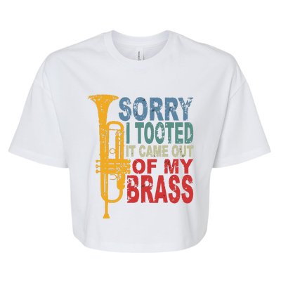 Sorry I Tooted It Came Out Of My Brass Funny Trumpet Quote Bella+Canvas Jersey Crop Tee