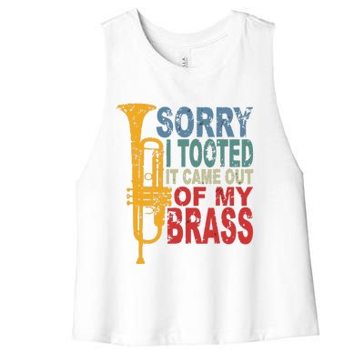 Sorry I Tooted It Came Out Of My Brass Funny Trumpet Quote Women's Racerback Cropped Tank