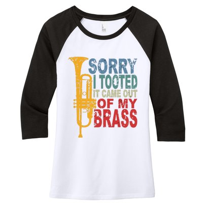 Sorry I Tooted It Came Out Of My Brass Funny Trumpet Quote Women's Tri-Blend 3/4-Sleeve Raglan Shirt