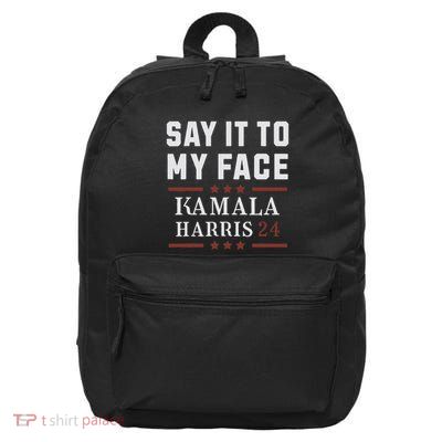 Say It To My Face 16 in Basic Backpack