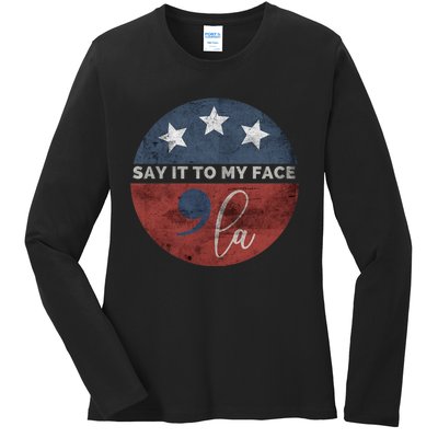 Say It To My Face Kamala Ladies Long Sleeve Shirt