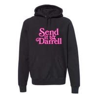 Send It To Darrell Premium Hoodie