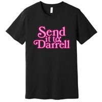 Send It To Darrell Premium T-Shirt