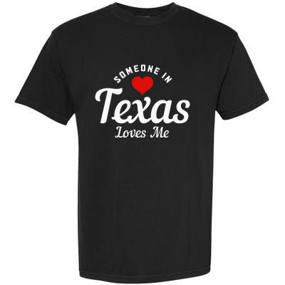 Someone In Texas Loves Me Funny Cute Garment-Dyed Heavyweight T-Shirt