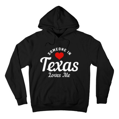 Someone In Texas Loves Me Funny Cute Hoodie