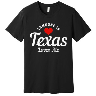 Someone In Texas Loves Me Funny Cute Premium T-Shirt