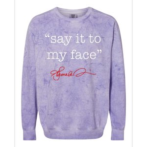 Say It To My Face Kamala 2024 Colorblast Crewneck Sweatshirt