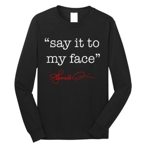 Say It To My Face Kamala 2024 Long Sleeve Shirt