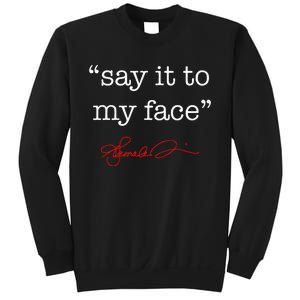 Say It To My Face Kamala 2024 Sweatshirt