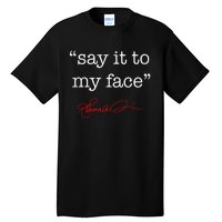 Say It To My Face Kamala 2024 Tall T-Shirt