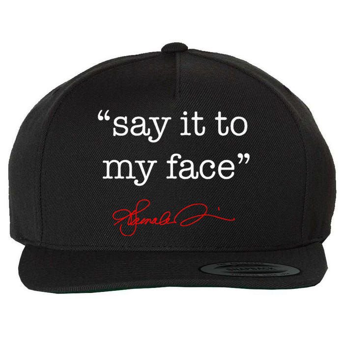 Say It To My Face Kamala 2024 Wool Snapback Cap