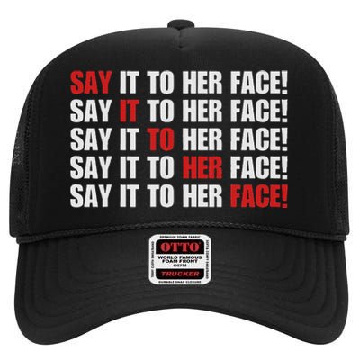 Say It To Her Face High Crown Mesh Back Trucker Hat