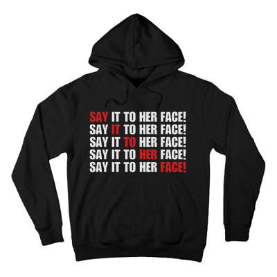 Say It To Her Face Tall Hoodie