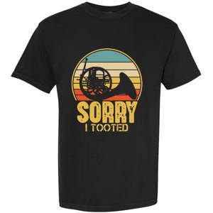 Sorry I Tooted Funny French Horn Player Gift Garment-Dyed Heavyweight T-Shirt