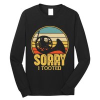 Sorry I Tooted Funny French Horn Player Gift Long Sleeve Shirt