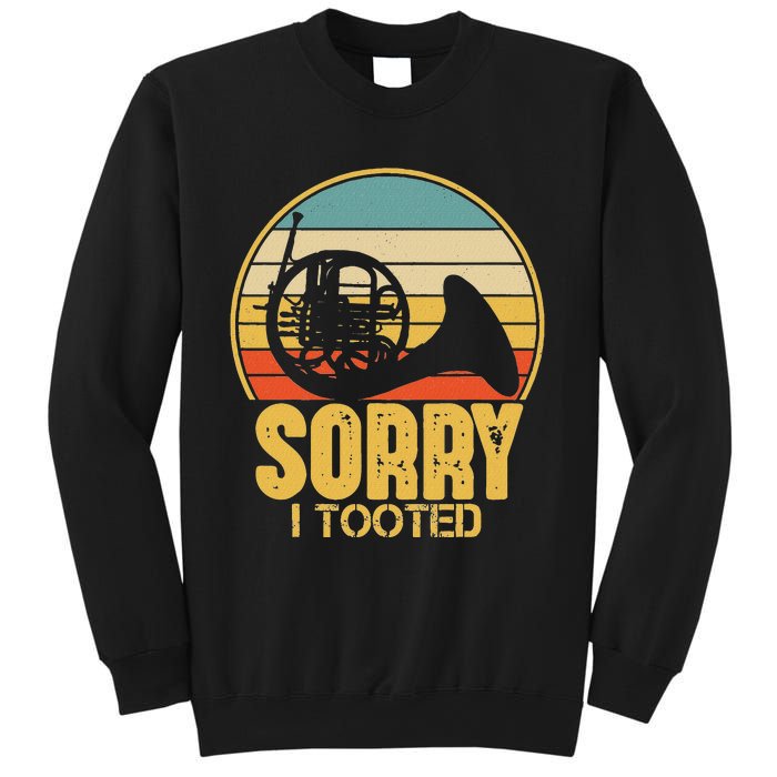 Sorry I Tooted Funny French Horn Player Gift Sweatshirt