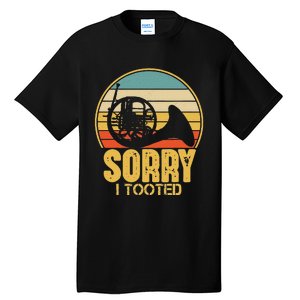 Sorry I Tooted Funny French Horn Player Gift Tall T-Shirt