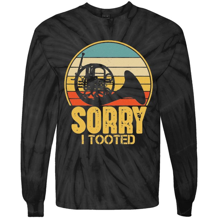 Sorry I Tooted Funny French Horn Player Gift Tie-Dye Long Sleeve Shirt