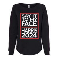 Say It To My Face Harris 2024 Womens California Wash Sweatshirt