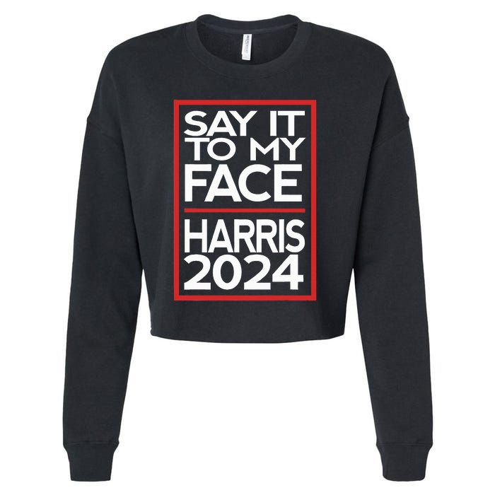 Say It To My Face Harris 2024 Cropped Pullover Crew