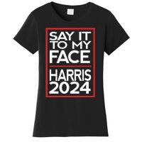 Say It To My Face Harris 2024 Women's T-Shirt