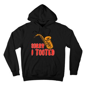 Sorry I Tooted Funny Saxophone Player Gifts Hoodie