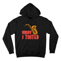 Sorry I Tooted Funny Saxophone Player Gifts Hoodie