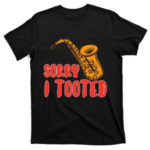 Sorry I Tooted Funny Saxophone Player Gifts T-Shirt