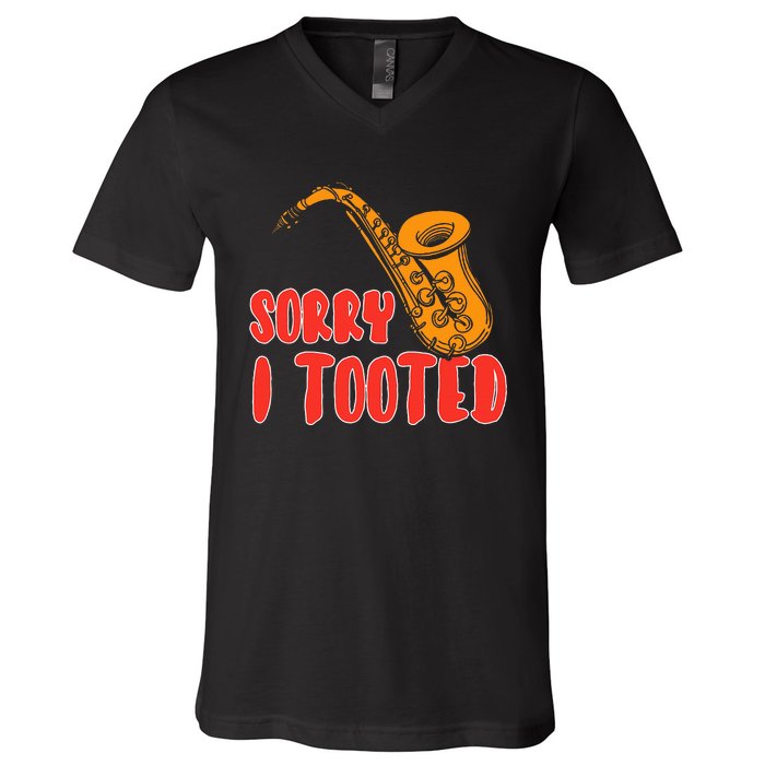 Sorry I Tooted Funny Saxophone Player Gifts V-Neck T-Shirt