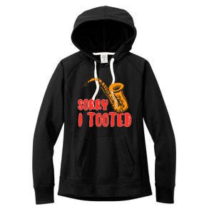 Sorry I Tooted Funny Saxophone Player Gifts Women's Fleece Hoodie