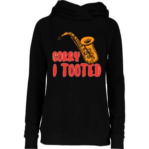 Sorry I Tooted Funny Saxophone Player Gifts Womens Funnel Neck Pullover Hood