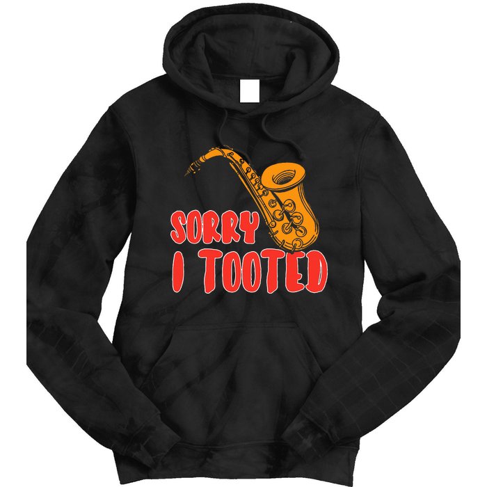 Sorry I Tooted Funny Saxophone Player Gifts Tie Dye Hoodie