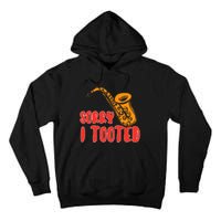 Sorry I Tooted Funny Saxophone Player Gifts Tall Hoodie