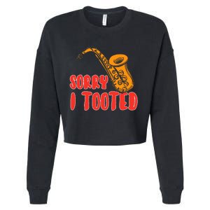 Sorry I Tooted Funny Saxophone Player Gifts Cropped Pullover Crew