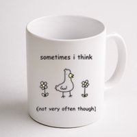 Sometimes I Think Not Very Often Through Coffee Mug