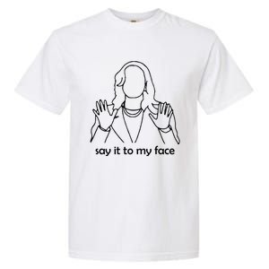 Say It To My Face Garment-Dyed Heavyweight T-Shirt