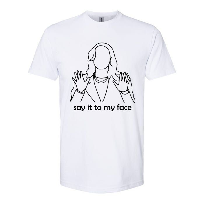 Say It To My Face Softstyle CVC T-Shirt