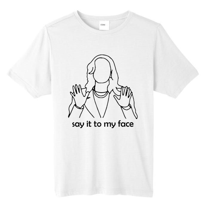 Say It To My Face Tall Fusion ChromaSoft Performance T-Shirt