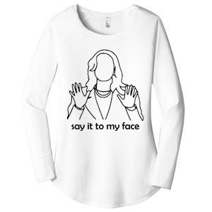 Say It To My Face Women's Perfect Tri Tunic Long Sleeve Shirt