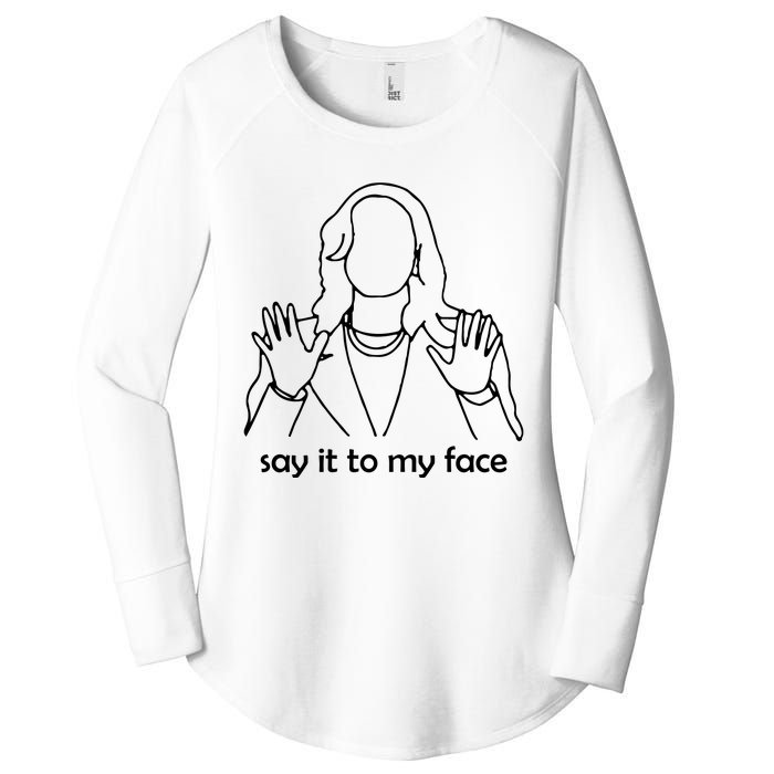 Say It To My Face Women's Perfect Tri Tunic Long Sleeve Shirt