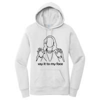 Say It To My Face Women's Pullover Hoodie