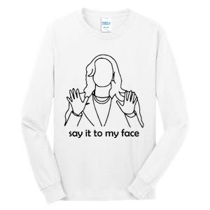 Say It To My Face Tall Long Sleeve T-Shirt