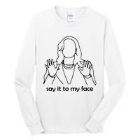 Say It To My Face Tall Long Sleeve T-Shirt