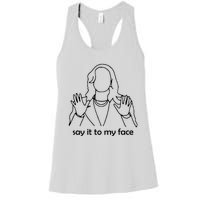 Say It To My Face Women's Racerback Tank