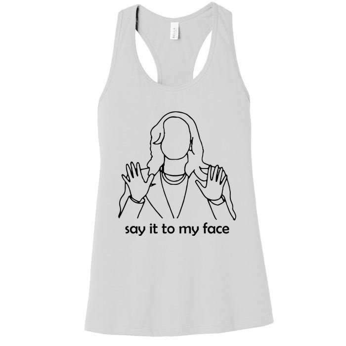 Say It To My Face Women's Racerback Tank